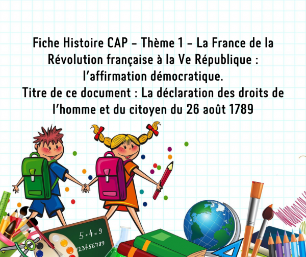 Fiche Histoire CAP - Thème 1 - La France de la Révolution française à la Ve République - La déclaration des droits de l homme et du citoyen du 26 août 1789
