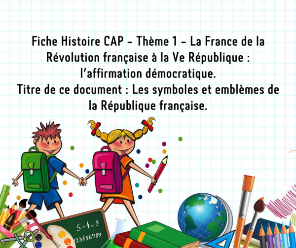 Fiche Histoire CAP - Thème 1 - La France de la Révolution française à la Ve République - Les symboles et emblèmes de la République française