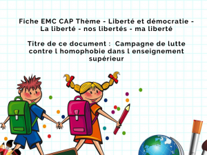 CAP EMC - Thème 7 - Liberté et démocratie - La liberté - nos libertés - ma liberté - Campagne de lutte contre l homophobie dans l enseignement supérieur