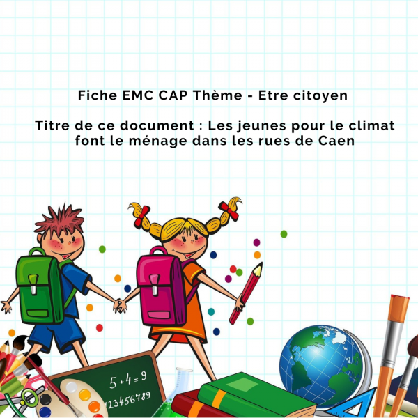 Fiche Dossier Oral Jury EMC CAP Thème - Les jeunes pour le climat font le ménage dans les rues de Caen
