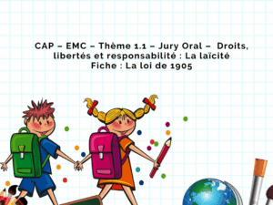 CAP – EMC – Thème 1.1 – Jury Oral – Droits, libertés et responsabilité : La laïcité Fiche : La loi de 1905