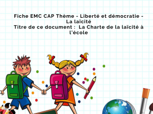 3 - Fiche Oral Jury - EMC CAP Thème - Liberté et démocratie - La laïcité - La Charte de la laïcité à l’école