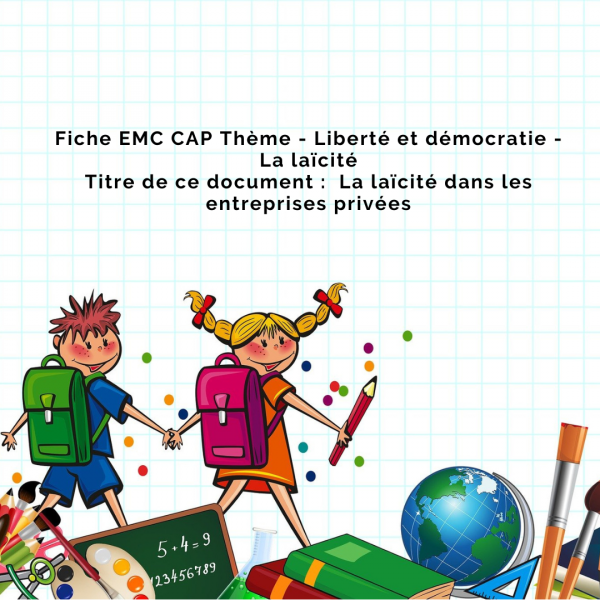 5 - Fiche Oral Jury - EMC CAP Thème - Liberté et démocratie - La laïcité - La laïcité dans les entreprises privées