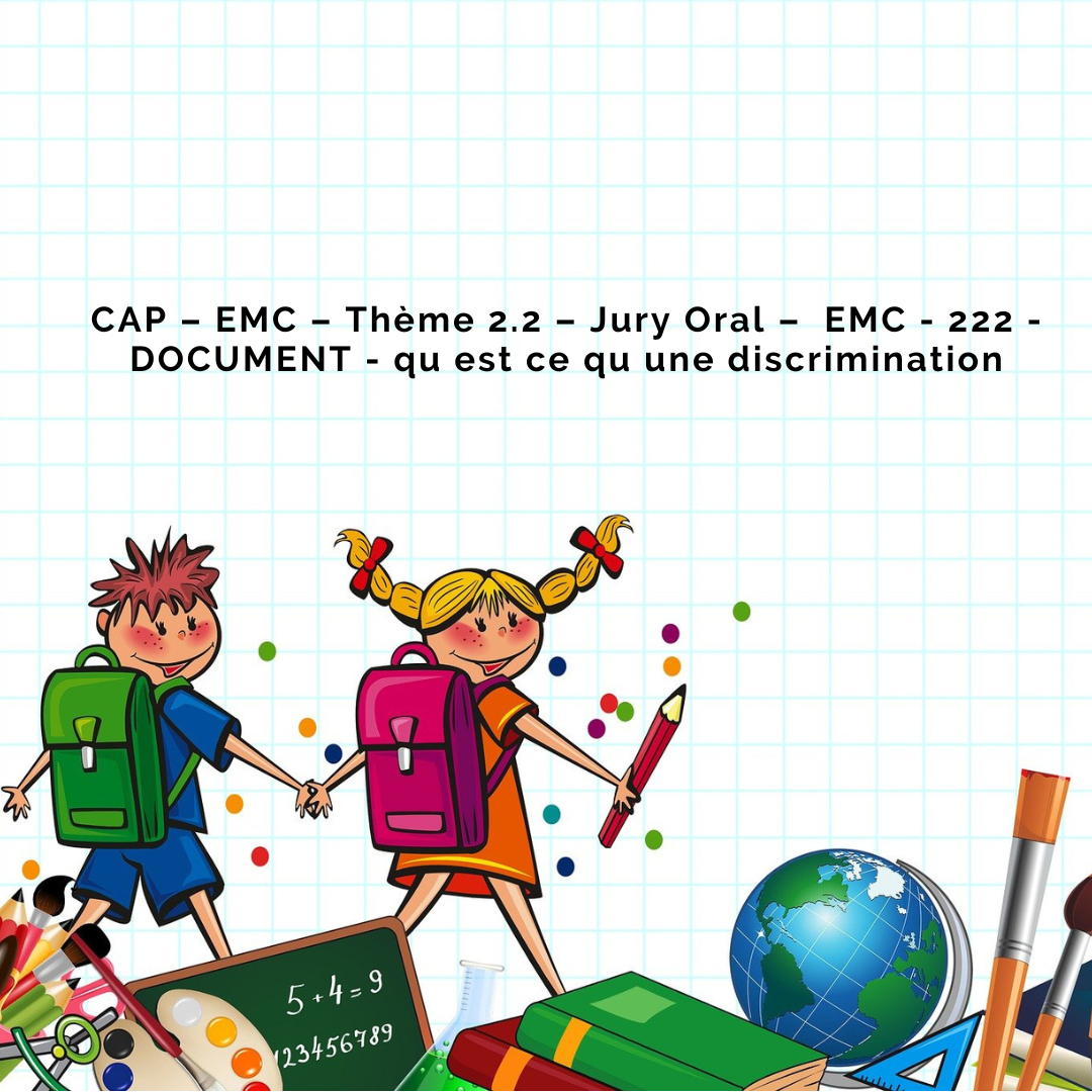 CAP – EMC – Thème 2.2 – Jury Oral – EMC - 222 - DOCUMENT - qu est ce qu une discrimination