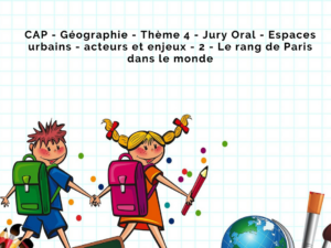 CAP - Géographie - Thème 4 - Jury Oral - Espaces urbains - acteurs et enjeux - 2 - Le rang de Paris dans le monde