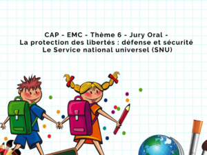 CAP - EMC - Thème 6 - Jury Oral - La protection des libertés - défense et sécurité - 1 - Le Service national universel SNU
