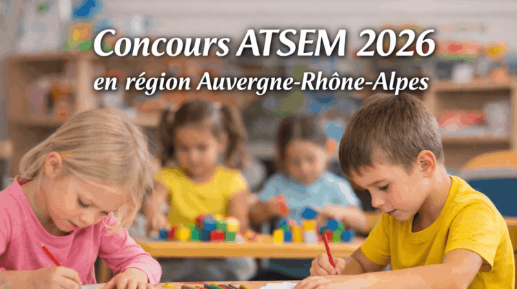 Concours atsem 2026 en région Auvergne Rhône Alpes
